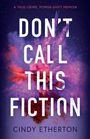 "A TRUE-CRIME, POWER-SHIFT MEMOIR. DON'T CALL THIS FICTION. CINDY ETHERTON." Farbenfrohe Explosion in Lila und Rot.