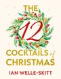 "The 12 Cocktails of Christmas" und darunter "Ian Welle-Skitt", umrahmt von einem Weihnachtskranz mit Cocktailgläsern.