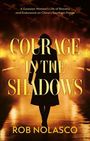 Rob Nolasco: Courage in the Shadows, Buch