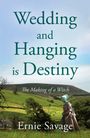Text: "Wedding and Hanging is Destiny - The Making of a Witch - Ernie Savage." Landschaft mit Hügeln und Bäumen.