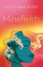 Text: "NELLY-MAE HLEBA", "Minefields". Illustration: Frauengesicht in Blau mit Naturmotiven, roter und gelber Hintergrund.