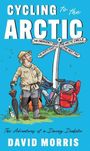 CYCLING TO THE ARCTIC. Ein Mann mit Fahrrad, Schildern und Gepäck. Drapierter Regenschirm. Von David Morris.