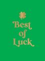 „Best of Luck“ in goldener Schrift mit einem goldenen Kleeblatt darüber, auf grünem Hintergrund.