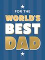 "FOR THE WORLD'S BEST DAD" in gold und weißem Text. Oben und unten sind weiße Sterne auf blauem Hintergrund.