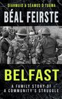 Text: „Béal Feirste“, „Diarmuid & Séamus Ó Tuama“, „Belfast“, „A Family Story of a Community's Struggle“.  
Foto: Soldaten, diskutierende Männer.