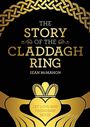 "The Story of the Claddagh Ring" von Sean McMahon. "Let Love and Friendship Reign". Goldene keltische Ornamente.