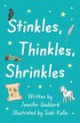 „Stinkles, Thinkles, Shrinkles“, geschrieben von Jennifer Goddard, illustriert von Siski Kalla. Zeichen, Vogel, Einhorn.