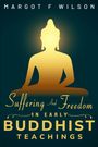 Margot F. Wilson: Suffering and Freedom in Early Buddhist Teachings, Buch