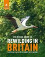 Rough Guides: The Rough Guide to Rewilding in Britain: 20 Special Places to Reconnect with Nature, Buch