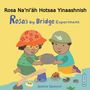 Jessica Spanyol: Rosa Na'ni'áh Hotsaa Yinaashnish / Rosa's Big Bridge Experiment (Navajo Bilingual Edition), Buch