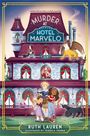 „Murder at Hotel Marvelo“. Drei Kinder, ein Hund, ein geheimnisvolles Hotel, ein Greif auf dem Dach. Autor: Ruth Lauren.