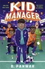 Text: "Kid Manager", "One kid. One team. One chance to turn it all around.", "B. Panwar". Illustration eines Jungen in Fußballkleidung.