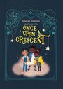 Text oben: "Written by Amerah Hashimi, Inspired by true stories". Titel: "Once Upon A Crescent", Illustration aus drei Kindern mit einem Mond.