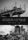 Christian B. Long: Infrastructure in Dystopian and Post-apocalyptic Film, 1968-2021, Buch
