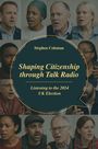 Stephen Coleman: Shaping Citizenship through Talk Radio, Buch