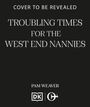 Pam Weaver: Troubling Times for the West End Nannies, Buch