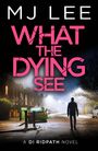M J Lee: What the Dying See, Buch
