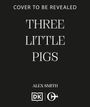 Alex Smith: Three Little Pigs, Buch