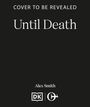 Alex Smith: Until Death, Buch