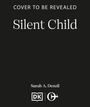 "Silent Child" von Sarah A. Denzil. Text: "Cover to be revealed". Unten sind Buch- und Kreissymbole.