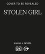 Text: "COVER TO BE REVEALED", "STOLEN GIRL", "SARAH A. DENZIL". Schwarzer Hintergrund, weiße Schrift. Zwei Logos unten.