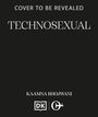 Text: "Cover to be revealed", "Technosexual", "Kaamna Bhojwani". Unten sind zwei Logos auf schwarzem Hintergrund.