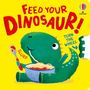 Anna Milbourne: Feed your Dinosaur, Buch