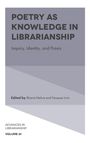 "POETRY AS KNOWLEDGE IN LIBRARIANSHIP" oben; darunter "Inquiry, Identity, and Praxis". Herausgegeben von Bharat Mehra.