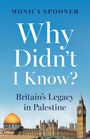 Monica Spooner: Why Didn't I Know? Britain's Legacy in Palestine, Buch