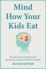 „Mind How Your Kids Eat“ von Alicia Eaton. Silhouette eines Kindes mit Symbolen für Essen und Gedanken.