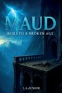 L. L. Junior: Maud - Heirs to a broken age, Buch