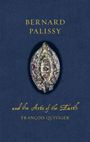 Francois Quiviger: Bernard Palissy and the Arts of the Earth, Buch