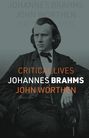 Texte: "CRITICAL LIVES", "JOHANNES BRAHMS", "JOHN WORTHEN". Schwarz-Weiß-Bild eines Mannes in historischer Kleidung.