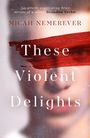 Micah Nemerever: These Violent Delights, Buch