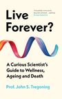 John S Tregoning: Live Forever?, Buch