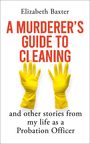 Elizabeth Baxter: A Murderer's Guide to Cleaning, Buch