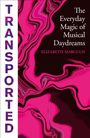 "TRANSPORTED", "The Everyday Magic of Musical Daydreams", "ELIZABETH MARGULIS". Pink-schwarze, fließende Muster.