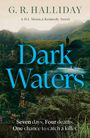 G. R. Halliday, A D.I. Monica Kennedy Novel. Dark Waters. Seven days. Four deaths. One chance to catch a killer. Berglandschaft.