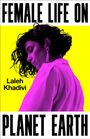 Laleh Khadivi: Female Life on Planet Earth, Buch