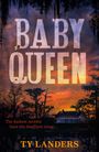 Ty Landers: Baby Queen, Buch