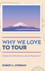 Robert A Stebbins: Why We Love to Tour, Buch