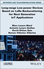 Marc Lazaro Marti: Long-Range Low-Power Devices Based on Lora Backscattering for Next Generation Iot Applications, Buch