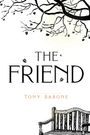 Text: "THE FRIEND" gefolgt von "TONY BARONE". Illustration eines Astes und einer Bank darunter.