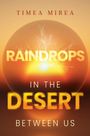 Timea Mirea: Raindrops in the desert between us, Buch