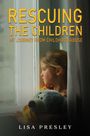 "Rescuing the Children: My Journey from Childhood Abuse" von Lisa Presley. Ein Mädchen schaut traurig aus dem Fenster.