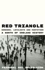 "RED TRIANGLE" steht oben. Darunter: "WORKERS, LOYALISTS AND PARTITION A NORTH OF IRELAND HISTORY". Schwarz-Weiß Szene: Menschen auf Straße.