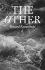 Titel "THE OTHER" von Ryszard Kapuscinski. Hintergrund zeigt ein Schwarz-Weiß-Bild von aufgewühltem Meer.
