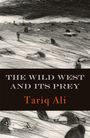 Tariq Ali: The Wild West and Its Prey, Buch