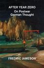 "AFTER YEAR ZERO On Postwar German Thought FREDRIC JAMESON" steht über einer expressionistischen Landschaft.