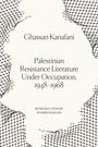 Ghassan Kanafani: Palestinian Resistance Literature Under Occupation, 1948-1968, Buch